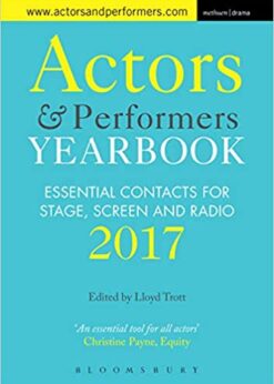 Actors and Performers Yearbook 2017: Essential Contacts for Stage, Screen and Radio eBook