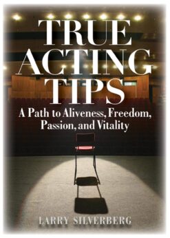 True Acting Tips: A Path to Aliveness, Freedom, Passion and Vitality eBook