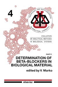 Determination of Beta-Blockers in Biological Material: Evaluation of Analytical Methods in Biological Systems eBook