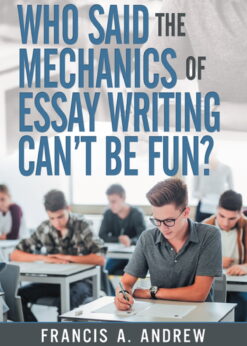 Who Said the Mechanics of Essay Writing Can’t Be Fun? eBook