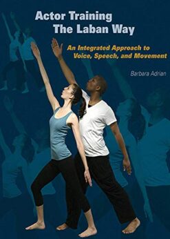 Actor Training the Laban Way: An Integrated Approach to Voice, Speech, and Movement eBook