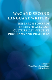 WAC and Second Language Writers: Research Towards Linguistically and Cultur­ally Inclusive Programs and Practices eBook