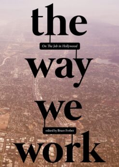 The Way We Work: On The Job in Hollywood eBook