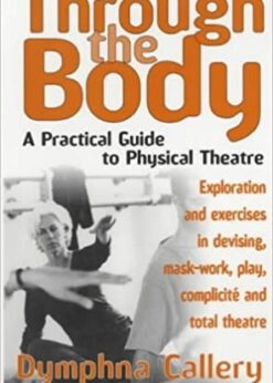 Through the Body: A Practical Guide to Physical Theatre eBook