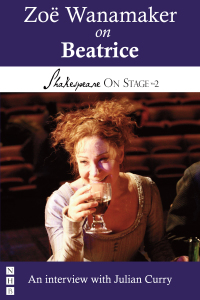 Zoë Wanamaker on Beatrice (Shakespeare On Stage) eBook
