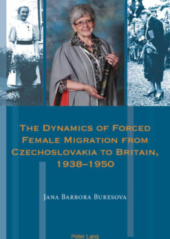 The Dynamics of Forced Female Migration from Czechoslovakia to Britain, 19381950 eBook