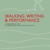 Walking, Writing and Performance: Autobiographical Texts by Deirdre Heddon, Carl Lavery and Phil Smith eBook