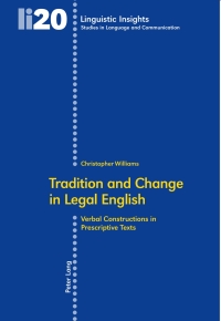 Tradition and Change in Legal English: Verbal Constructions in Prescriptive Texts eBook