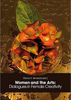 Women and the Arts: Dialogues in Female Creativity eBook