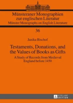 Testaments, Donations, and the Values of Books as Gifts: A Study of Records from Medieval England before 1450 eBook