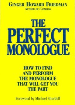The Perfect Monologue: How to Find and Perform the Monologue That Will Get You the Part eBook