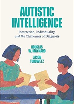 Autistic Intelligence: Interaction, Individuality, and the Challenges of Diagnosis eBook