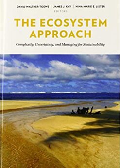 The Ecosystem Approach: Complexity, Uncertainty, and Managing for Sustainability eBook