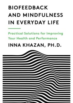 Biofeedback and Mindfulness in Everyday Life: Practical Solutions for Improving Your Health and Performance eBook