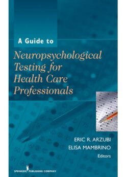 A Guide to Neuropsychological Testing for Health Care Professionals eBook