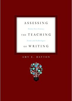 Assessing the Teaching of Writing: Twenty-First Century Trends and Technologies eBook