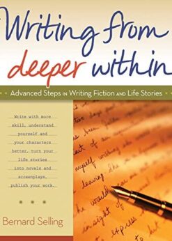 Writing from Deeper Within: Advanced Steps in Writing Fiction and Life Stories eBook