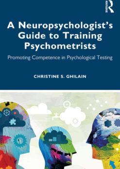 A Neuropsychologist’s Guide to Training Psychometrists: Promoting Competence in Psychological Testing eBook