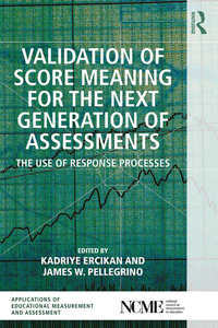 Validation of Score Meaning for the Next Generation of Assessments: The Use of Response Processes eBook