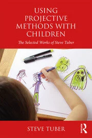 Using Projective Methods with Children: The Selected Works of Steve Tuber eBook