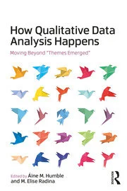 How Qualitative Data Analysis Happens: Moving Beyond "Themes Emerged" eBook