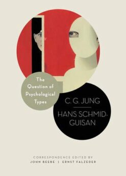 The Question of Psychological Types: The Correspondence of C. G. Jung and Hans Schmid-Guisan, 1915–1916 eBook