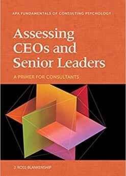 Assessing CEOs and Senior Leaders A Primer for Consultants eBook
