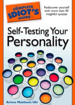 The Complete Idiot's Guide to Self-Testing Your Personality: Rediscover Yourself with More Than 40 Insightful Quizzes eBook