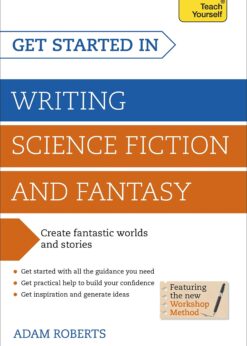 Get Started in Writing Science Fiction and Fantasy: How to write compelling and imaginative sci-fi and fantasy fiction eBook
