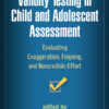 Validity Testing in Child and Adolescent Assessment: Evaluating Exaggeration, Feigning, and Noncredible Effort eBook