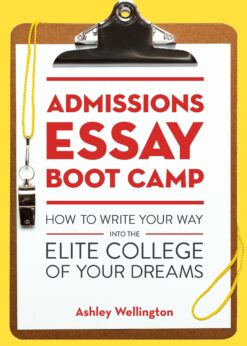 Admissions Essay Boot Camp: How to Write Your Way into the Elite College of Your Dreams eBook