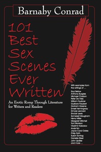 101 Best Sex Scenes Ever Written An Erotic Romp Through Literature for Writers and Readers eBook