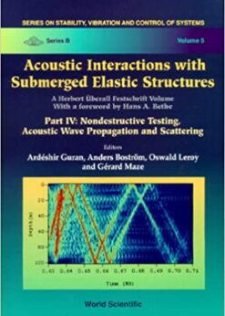 Acoustic Interactions With Submerged Elastic Structures: Part Iv: Nondestructive Testing, Acoustic Wave Propagation And Scattering eBook