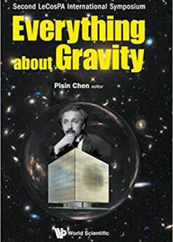 Everything About Gravity - Proceedings Of The Second Lecospa International Symposium Proceedings of the Second LeCosPA International Symposium eBook
