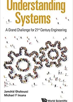 Understanding Systems: A Grand Challenge For 21st Century Engineering: A Grand Challenge for 21st Century Engineering eBook