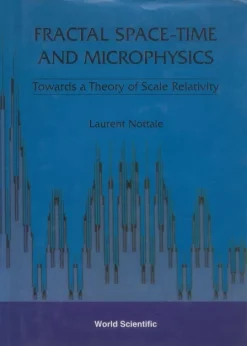 Fractal Space-time And Microphysics: Towards A Theory Of Scale Relativity eBook