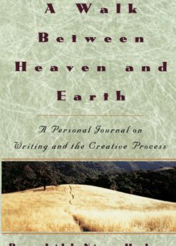 A Walk Between Heaven and Earth: A Personal Journal on Writing and the Creative Process eBook