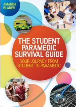 The Student Paramedic Survival Guide: Your Journey from Student to Paramedic eBook