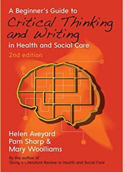 A Beginner's Guide to Critical Thinking and Writing in Health and Social Care eBook