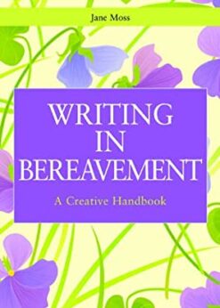 Writing in Bereavement: A Creative Handbook eBook