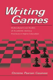 Writing Games: Multicultural Case Studies of Academic Literacy Practices in Higher Education eBook