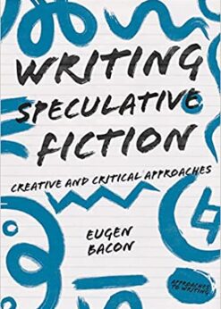 Writing Speculative Fiction: Creative and Critical Approaches eBook