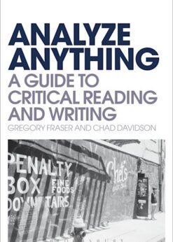 Analyze Anything: A Guide to Critical Reading and Writing eBook