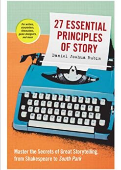 27 Essential Principles of Story: Master the Secrets of Great Storytelling, from Shakespeare to South Park eBook