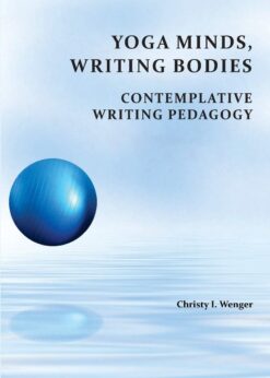 Yoga Minds, Writing Bodies: Contemplative Writing Pedagogy eBook