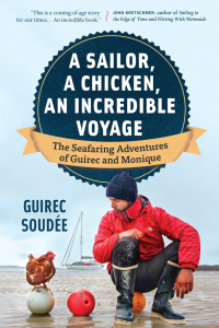 A Sailor, A Chicken, An Incredible Voyage: The Seafaring Adventures of Guirec and Monique eBook