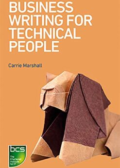 Business Writing for Technical People: The most effective ways to get your message across eBook