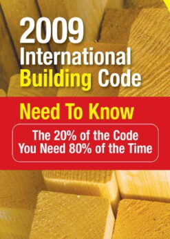 2009 International Building Code Need to Know: The 20% of the Code You Need 80% of the Time The 20% of the Code You Need 80% of the Time eBook