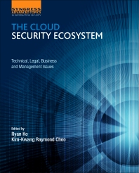 The Cloud Security Ecosystem: Technical, Legal, Business and Management Issues eBook