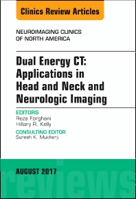 Dual Energy CT: Applications in Head and Neck and Neurologic Imaging, An Issue of Neuroimaging Clinics of North America eBook
